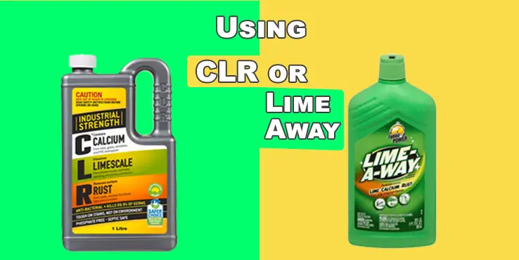 Using CLR or Lime Away